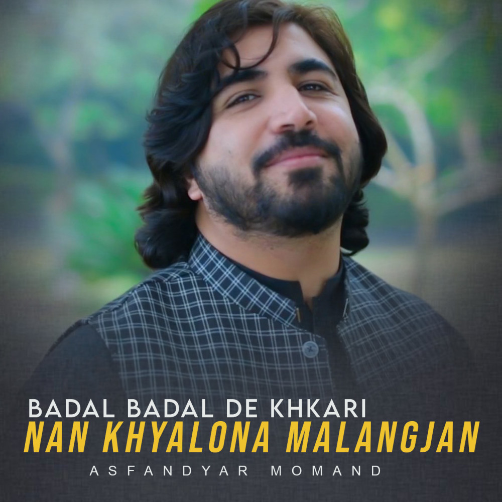 Badal Badal De Khkari Nan Khyalona Malangjan