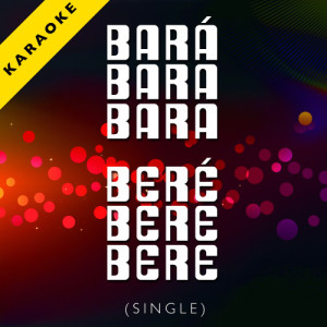 ดาวน์โหลดและฟังเพลง Bará Bará Bará Beré Beré Beré (Karaoke Version) พร้อมเนื้อเพลงจาก The Harmony Group