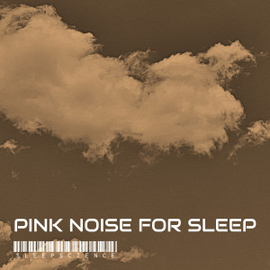 Album Pink Noise for Sleep from Sleepscience