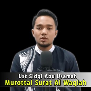 Dengarkan Murottal Surat Al Waqiah lagu dari Ust Sidqi Abu Usamah dengan lirik