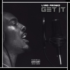 收聽Lvrd Frvnko的Get It (Explicit)歌詞歌曲