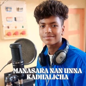 Album MANASARA NAN UNNA KADHALICHA from KK Nagar Gana Jeeva