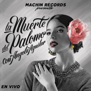 Angela Aguilar的专辑La Muerte del Palomo (En Vivo)