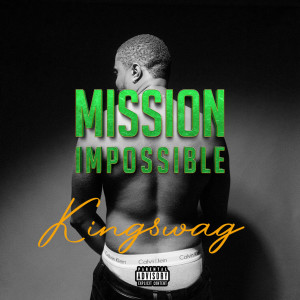 Dengarkan lagu Mission Impossible (Explicit) nyanyian Kingswag dengan lirik