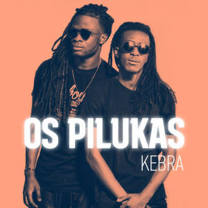 ดาวน์โหลดและฟังเพลง Kebra พร้อมเนื้อเพลงจาก Os Pilukas