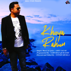 Listen to Khoya Rahun song with lyrics from Amit Sagar