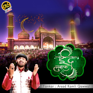 Listen to Eid Mubarak song with lyrics from Arsad Kamli Qawwal
