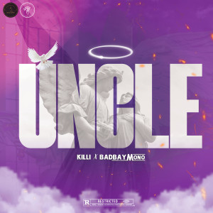 Listen to UNCLE (Explicit) song with lyrics from Killi