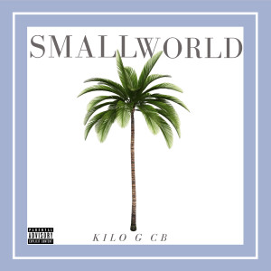 收聽Kilo G CB的Small World (Explicit)歌詞歌曲