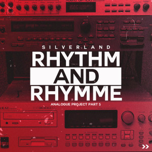 收听Silverland的Rhythm & Rhymme (Analogue Project, Pt. 5)歌词歌曲