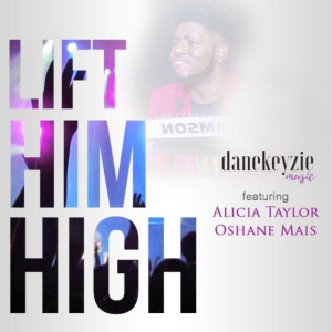 Listen to Lift Him High song with lyrics from Danekeyzie