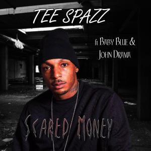 Listen to Scared Money (feat. Baby Blue & John Drama) (Explicit) song with lyrics from Tee Spazz