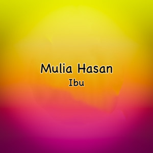 Listen to Ibu song with lyrics from Mulia Hasan
