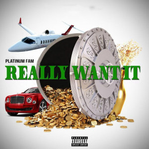 收聽Platinum Fam的Really Want It (Explicit)歌詞歌曲