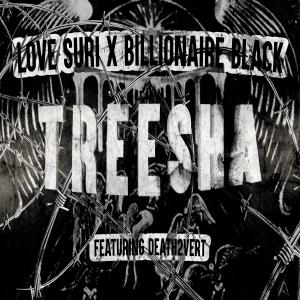 收聽Love Suri的TREESHA (feat. Death2Vert) (Explicit)歌詞歌曲