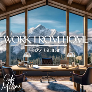 Album Work from Home | Jazz Guitar oleh Café Milieu