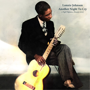 Album Another Night To Cry (High Definition Remaster 2023) oleh Lonnie Johnson
