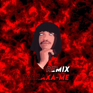 Album TARRAXA-ME (Remix) from DANON3 BEATZ