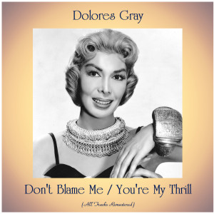 Dengarkan You're My Thrill (Remastered 2019) lagu dari Dolores Gray dengan lirik