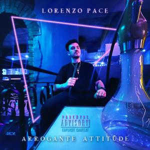 收聽Lorenzo Pace的Arrogante Attitüde (Explicit)歌詞歌曲