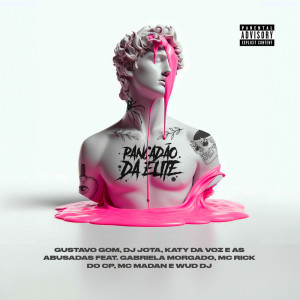 Listen to Pancadão da Elite (Explicit) song with lyrics from Gustavo Gom