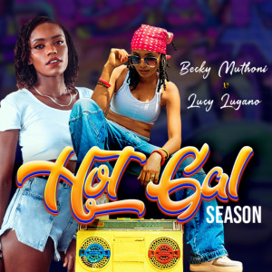 Dengarkan Hot Gal Season lagu dari Becky Muthoni dengan lirik
