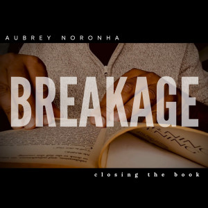 Listen to Breakage (Closing the Book) song with lyrics from Aubrey Noronha