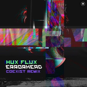 Album Errorhead (Coexist Remix) oleh HuxFlux