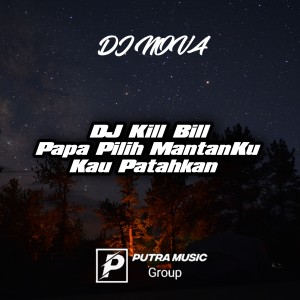 Dengarkan Kill Bill X Papa Pilih Mantanku X Kau Patahkan lagu dari DJ Nova dengan lirik