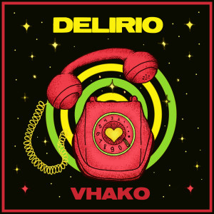 ดาวน์โหลดและฟังเพลง Delirio พร้อมเนื้อเพลงจาก VHAKO