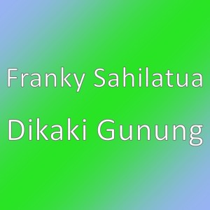 Album Dikaki Gunung from Franky Sahilatua
