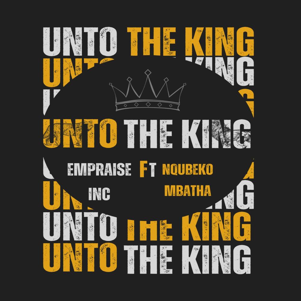 Unto the King (feat. Nqubeko Mbatha)