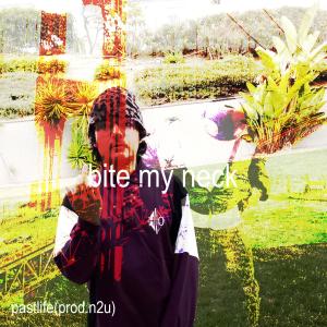 Pastlife的專輯bite my neck (Explicit)