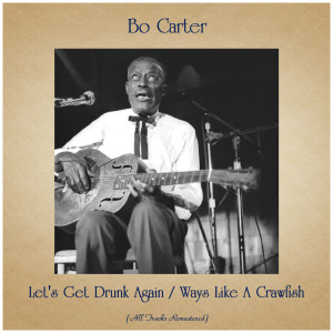 Dengarkan lagu Ways Like a Crawfish (Remastered 2016) nyanyian Bo Carter dengan lirik