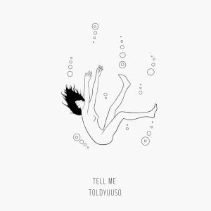 Listen to Tell Me (Explicit) song with lyrics from toldyuuso