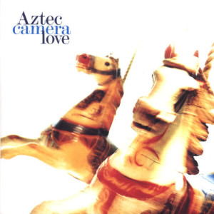 อัลบัม Love (Expanded) ศิลปิน Aztec Camera