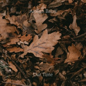 收聽Amogh Balaji的Our Time歌詞歌曲