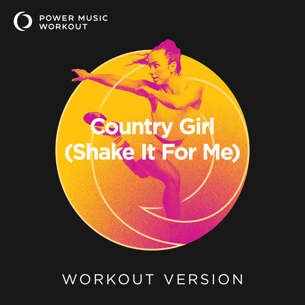 Country Girl (Shake It For Me) (Workout Version 128 BPM)