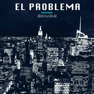 Album El Problema (Remix) from Lucius Blue