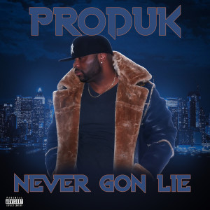 Listen to Never Gon Lie (Explicit) song with lyrics from Produk
