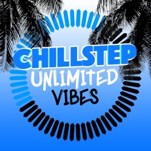 Chillstep Unlimited的專輯Chillstep Unlimited Vibes