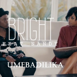 Listen to Umebadilika song with lyrics from Bright