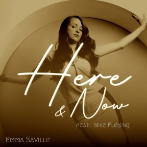 Listen to Here & Now (feat. Mike Fleming) (Special Version) song with lyrics from Emma Saville