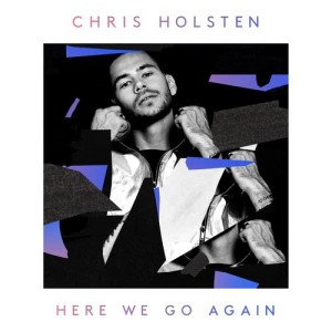 ดาวน์โหลดและฟังเพลง Here We Go Again พร้อมเนื้อเพลงจาก Chris Holsten