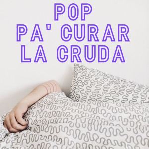 Various Artists的專輯Pop Pa' Curar La Cruda