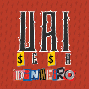 ดาวน์โหลดและฟังเพลง Dinheiro พร้อมเนื้อเพลงจาก Uai Sesh