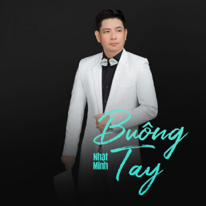 Listen to Buông Tay song with lyrics from Nhất Minh