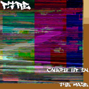 P!Tre的專輯Caught up in the Maze (Explicit)