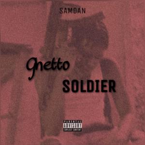 ดาวน์โหลดและฟังเพลง Ghetto Soldier (Explicit) พร้อมเนื้อเพลงจาก SamDan