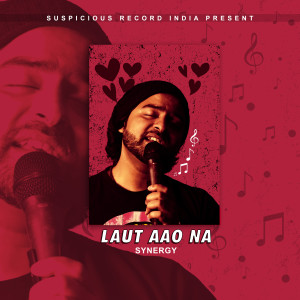 Listen to Laut Aao Na song with lyrics from Synergy